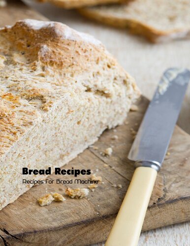 Bread Recipes Recipes For Bread Machine Bread Machine Cookbook Maher Brian