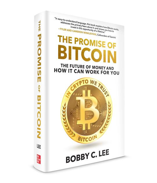 The Promise Of Bitcoin The Future Of Money And How It Can Work For You Bobby C Lee