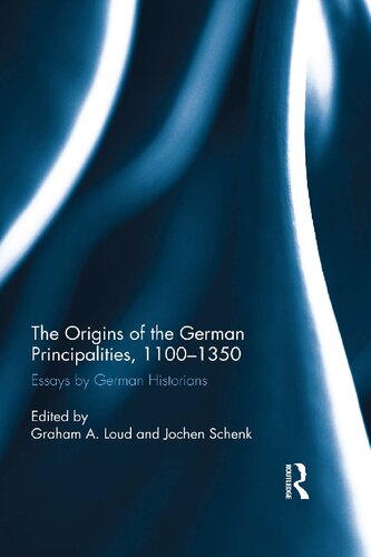 The Origins Of The German Principalities 11001350 Essays By German Historians G A Loud Alan V Murray