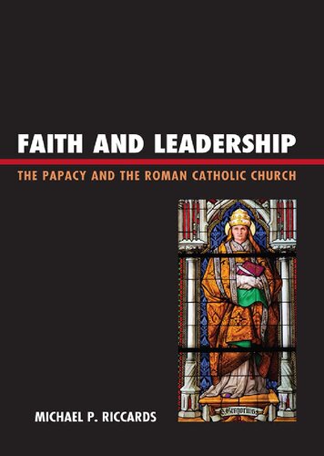 Faith And Leadership The Papacy And The Roman Catholic Church Michael P Riccards
