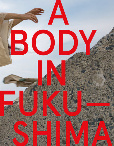A Body In Fukushima Eiko Otake And William Johnston