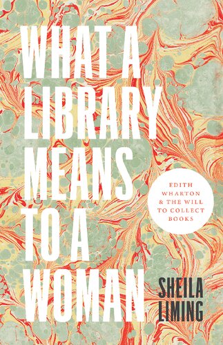 What A Library Means To A Woman Edith Wharton And The Will To Collect Books Sheila Liming