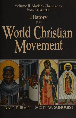 History Of The World Christian Movement Volume Ii Modern Christianity From 14541800 Dale T Irvin Scott W Sunquist