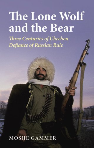 The Lone Wolf And The Bear Three Centuries Of Chechen Defiance Of Russian Rule Moshe Gammer