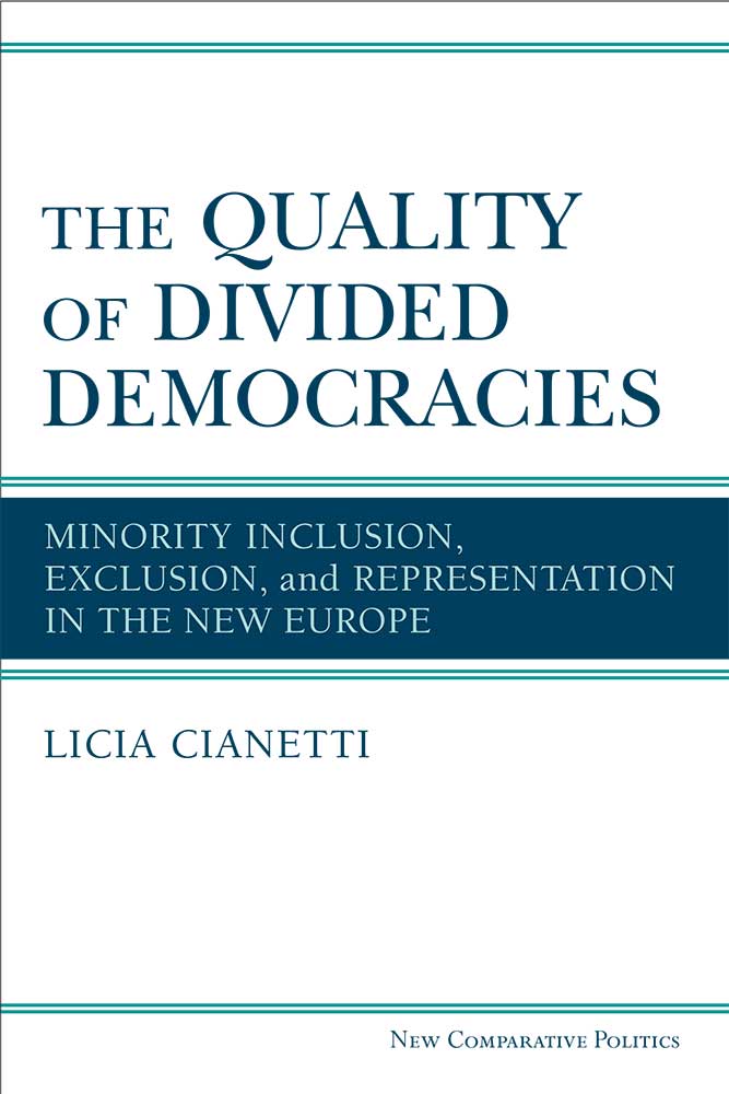The Quality Of Divided Democracies Minority Inclusion Exclusion And Representation In The New Europe Licia Cianetti