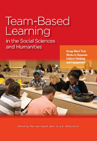 Teambased Learning In The Social Sciences And Humanities Group Work That Works To Generate Critical Thinking And Engagement Michael Sweet Editor