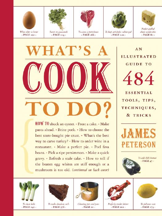 Whats A Cook To Do An Illustrated Guide To 484 Essential Tips Techniques And Tricks Illustrated James Peterson