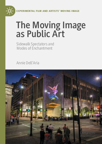 The Moving Image As Public Art Sidewalk Spectators And Modes Of Enchantment Annie Dellaria