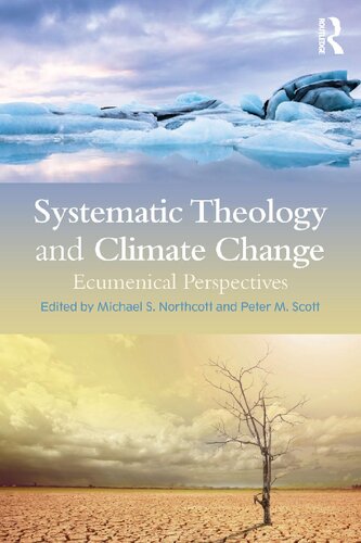 Systematic Theology And Climate Change Ecumenical Perspectives Michael S Northcott