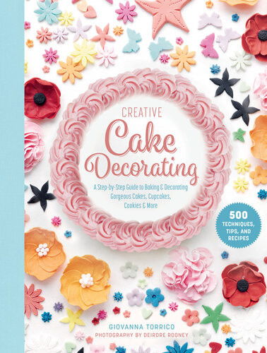 Creative Cake Decorating A Stepbystep Guide To Baking Decorating Gorgeous Cakes Cupcakes Cookies More Giovanna Torrico