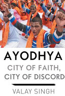 Ayodhya City Of Faith City Of Discord Valay Singh
