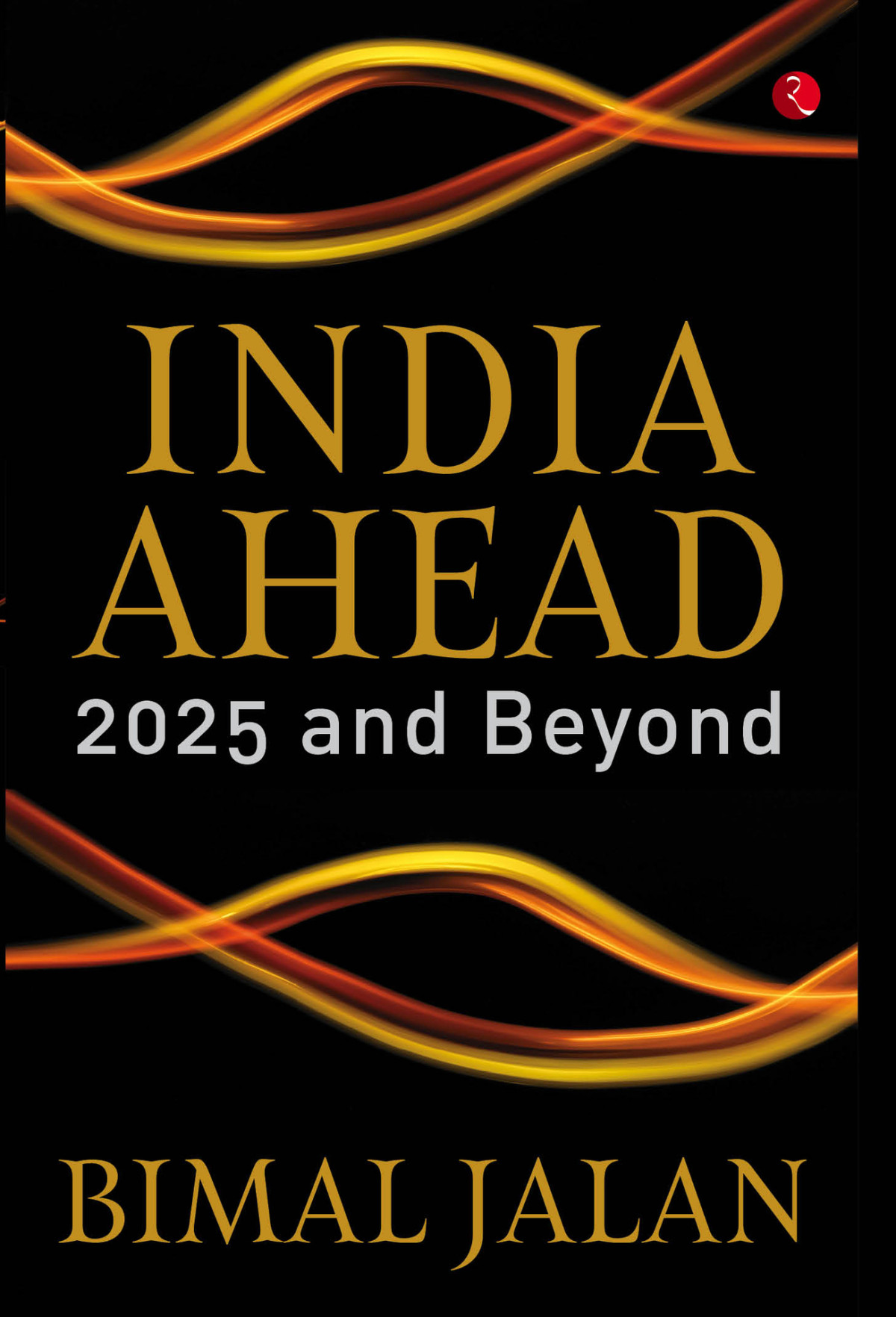 India Ahead 2025 And Beyond Bimal Jalan