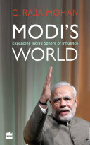 Modis World Expanding Indias Sphere Of Influence C Raja Mohan