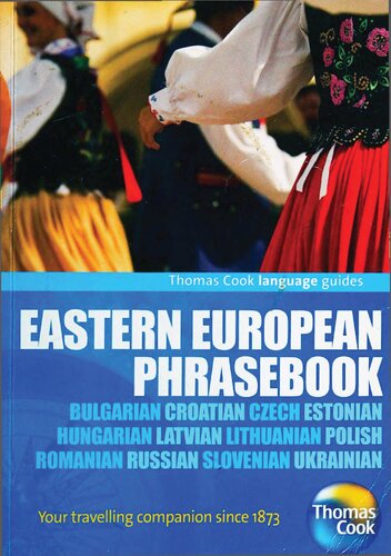 Eastern European Phrasebook Bulgarian Croatian Czech Estonian Hungarian Latvian Lithuanian Polish Romanian Russian Slovenian Ukrainian 3rd Edition Wendy M Wood