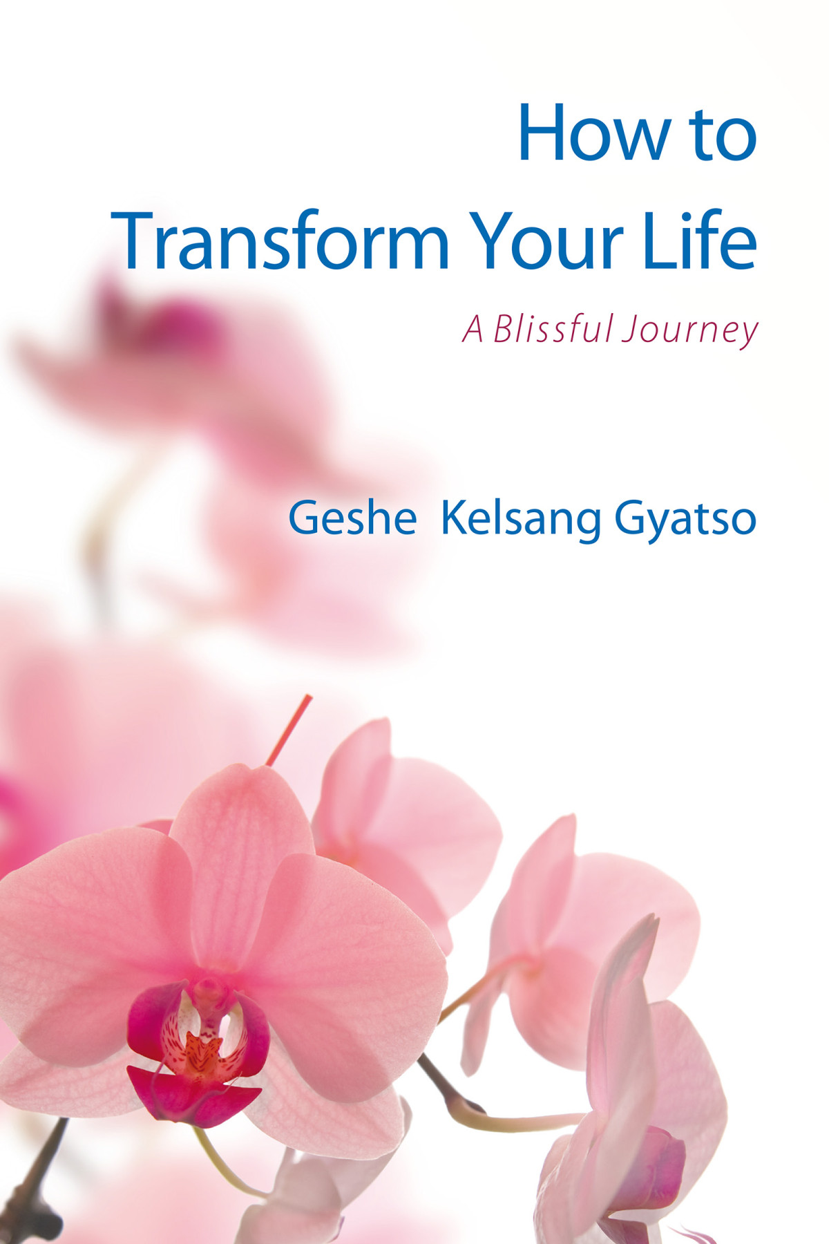 How To Transform Your Life Geshe Kelsang Gyatso