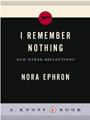 I Remember Nothing Nora Ephron Ephron Nora