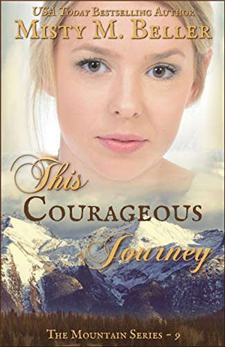 This Courageous Journey Heart Of The Mountains 4 Misty M Beller Beller