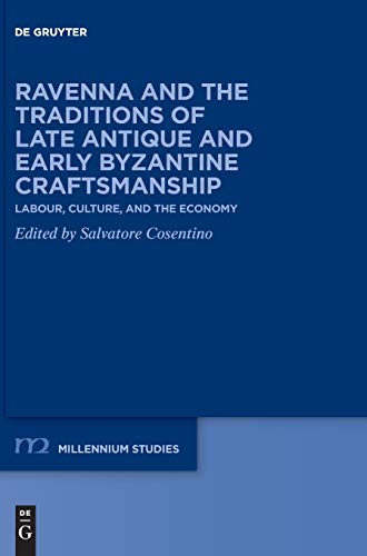 Ravenna And The Traditions Of Late Antique And Early Byzantine Craftsmanship Salvatore Cosentino