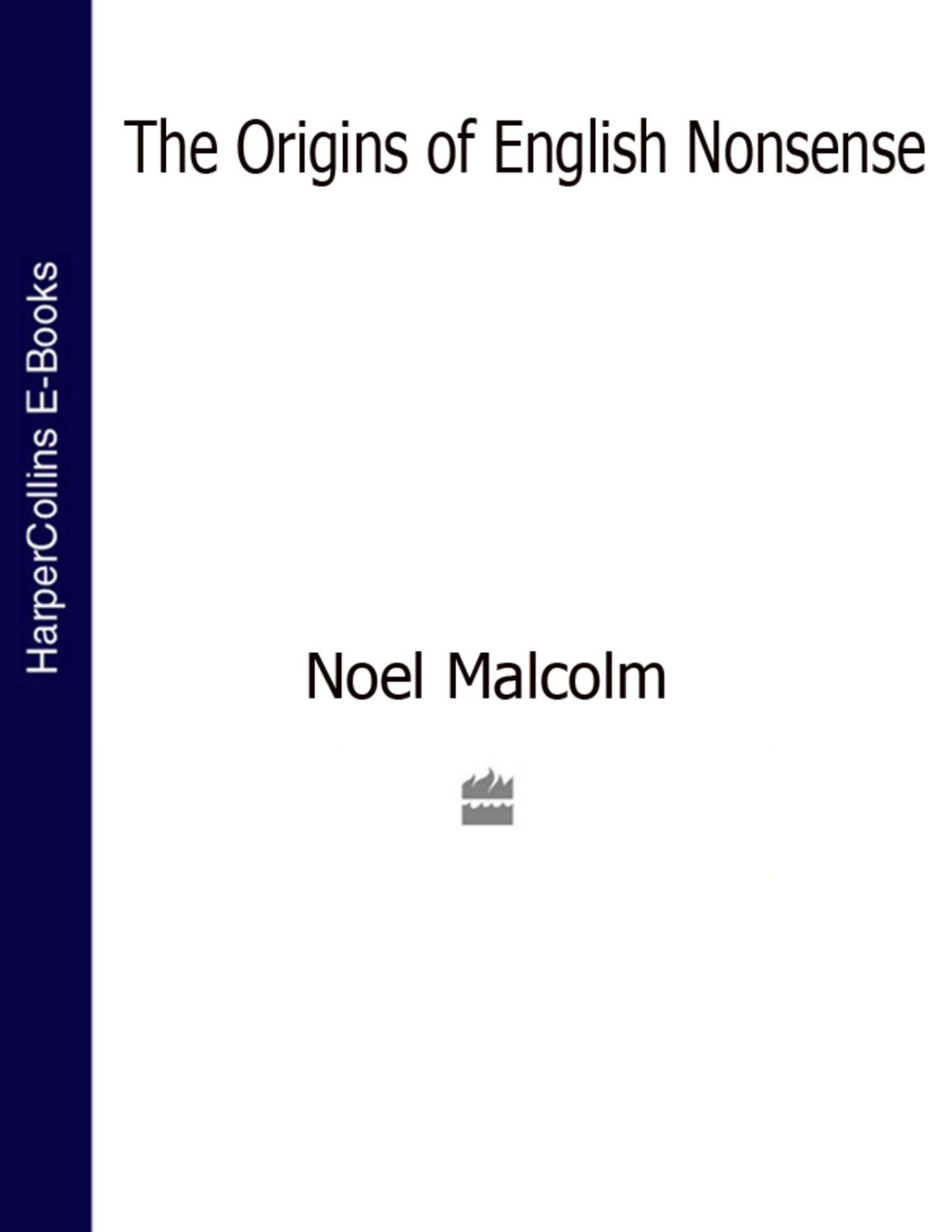 The Origins Of English Nonsense Noel Malcolm Malcolm Noel