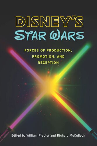 Disneys Star Wars Forces Of Production Promotion And Reception Richard Mcculloch Editor William Proctor Editor