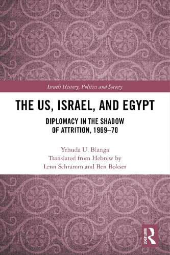 The Us Israel And Egypt Diplomacy In The Shadow Of Attrition 196970 Yehuda U Blanga