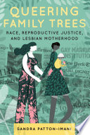 Queering Family Trees Race Reproductive Justice And Lesbian Motherhood Sandra Pattonimani