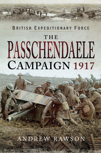 The Passchendaele Campaign 1917 Rawson Andrew