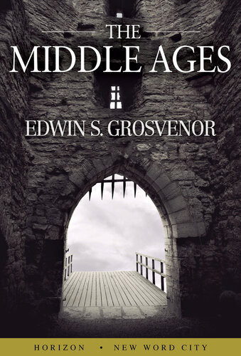 The Middle Ages Edwin S Grosvenor