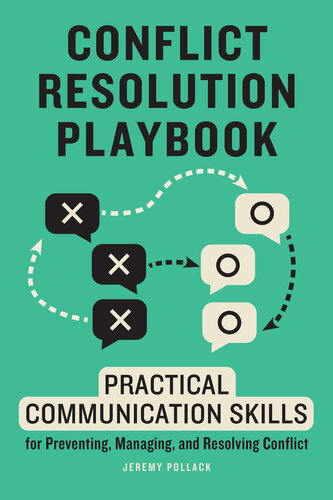 Conflict Resolution Playbook Practical Communication Skills For Preventing Managing And Resolving Conflict 1st Edition Jeremy Pollack