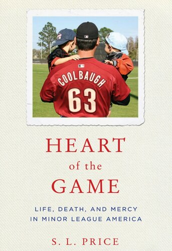 Heart Of The Game Life Death And Mercy In Minor League America S L Price
