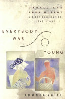 Everybody Was So Young Gerald And Sara Murphy A Lost Generation Love Story Amanda Vaill
