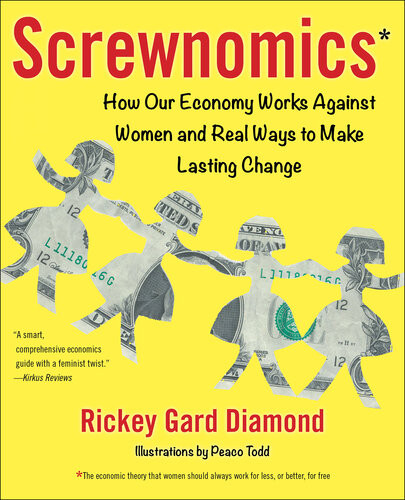 Screwnomics How Our Economy Works Against Women And Real Ways To Make Lasting Change Rickey Gard Diamond