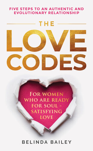 The Love Codes Five Steps To An Authentic And Evolutionary Relationship Bailey