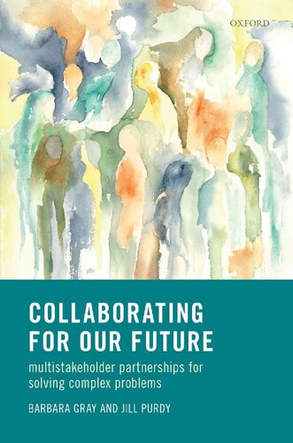 Collaborating For Our Future Multistakeholder Partnerships For Solving Complex Problems Barbara Gray