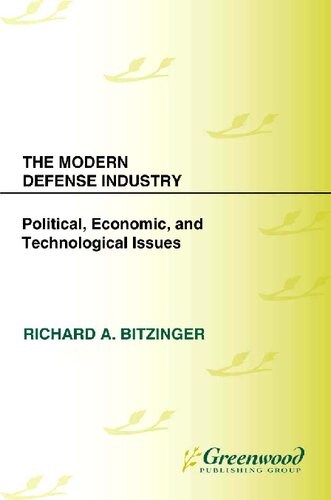 The Modern Defense Industry Political Economic And Technological Issues Richard A Bitzinger