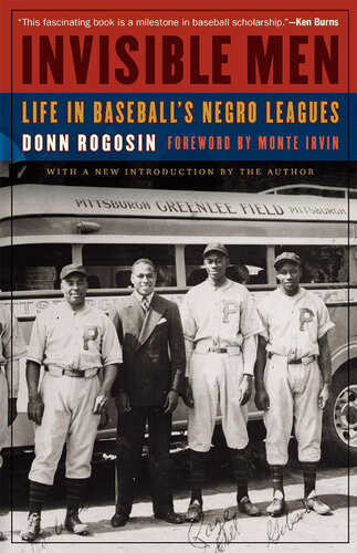 Invisible Men Life In Baseballs Negro Leagues Donn Rogosin