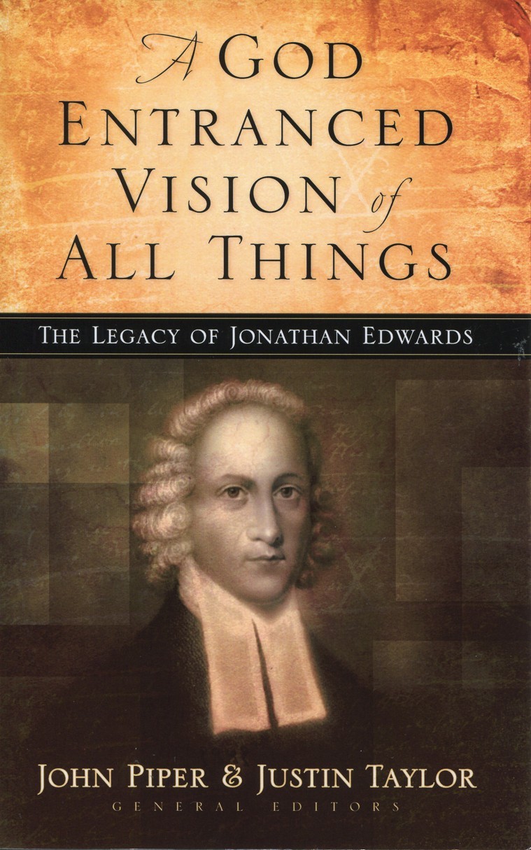 A God Entranced Vision Of All Things John Piter Justin Taylor John Piter