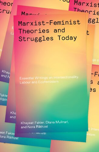 Marxist Feminist Theories And Struggles Today Essential Writings On Intersectionality Postcolonialism And Ecofeminism Nora Rthzel Diana Mulinari Khayaat Fakier