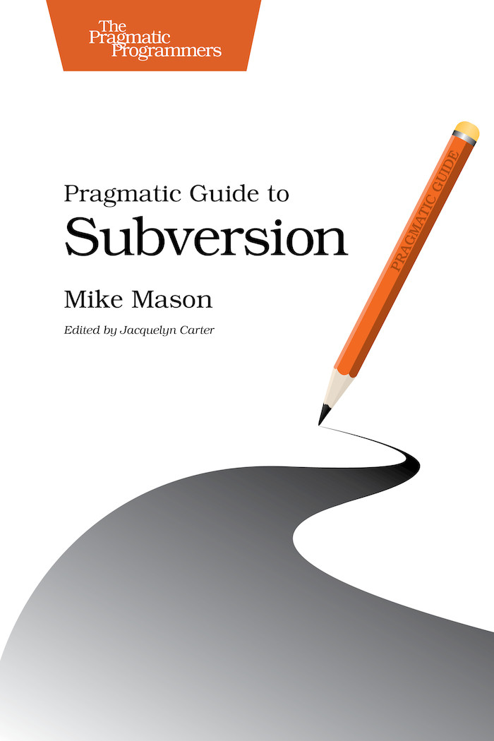 Pragmatic Guide To Subversion 1st Edition Mike Mason