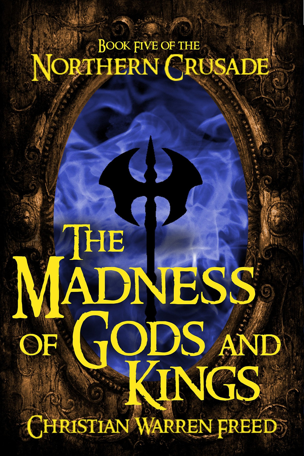 Madness Of Gods And Kings Christian Warren Freed Freed Christian Warren