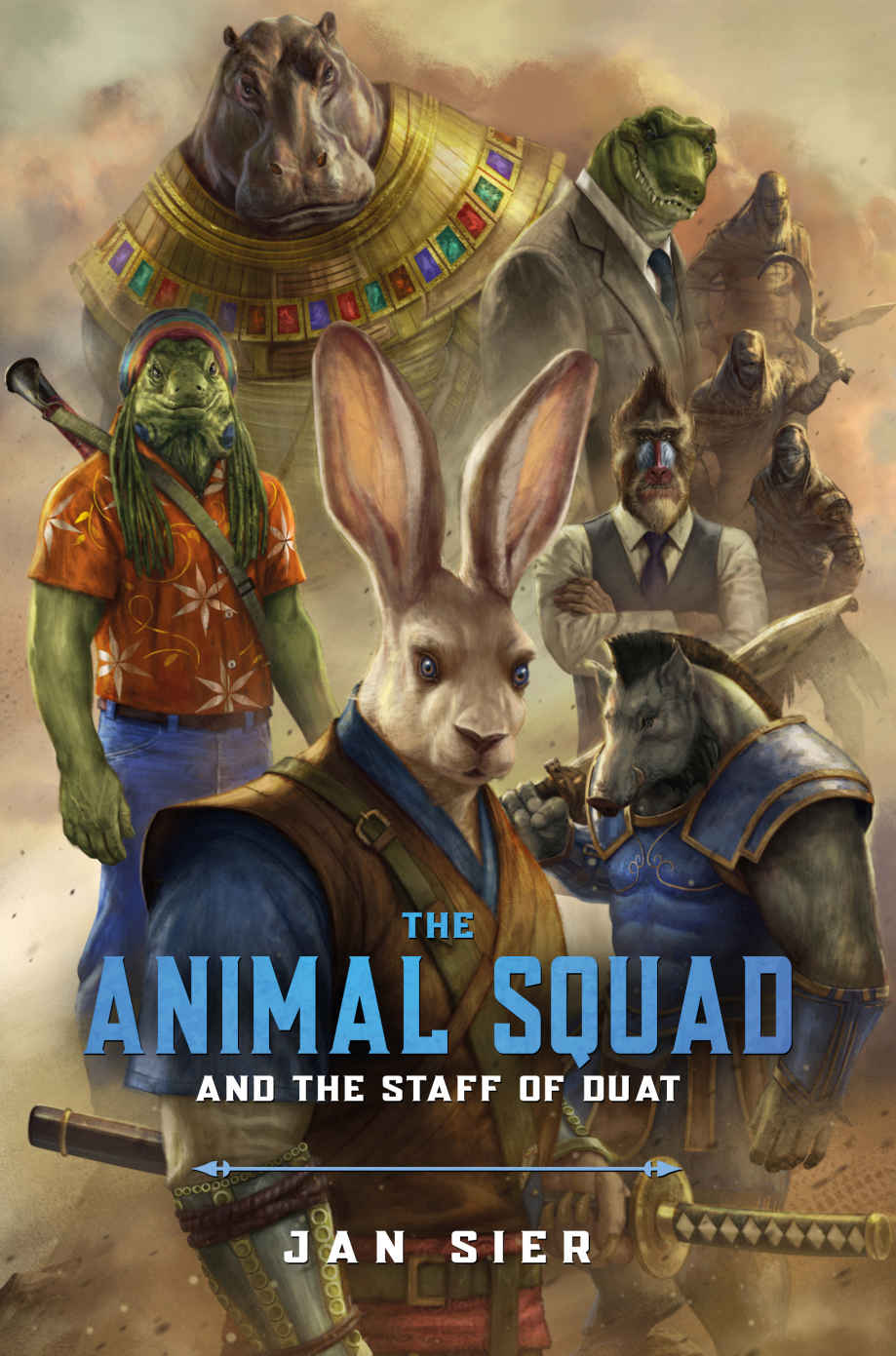 The Animal Squad And The Staff Of Duat Jan Sier