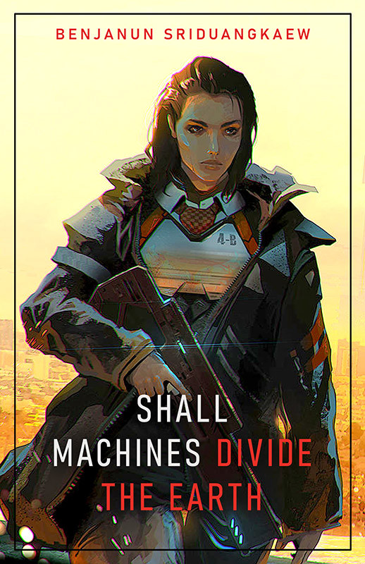 Shall Machines Divide The Earth Benjanun Sriduangkaew