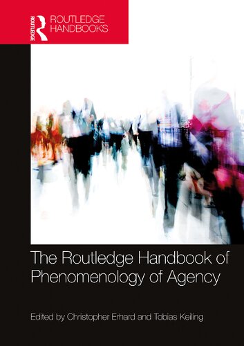 The Routledge Handbook Of Phenomenology Of Agency 1st Edition Christopher Erhard Editor