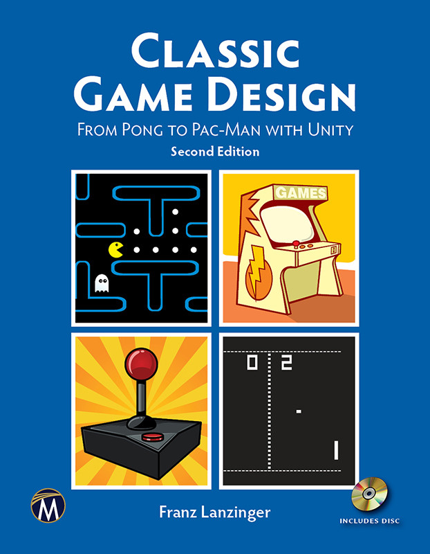 Classic Game Design From Pong To Pacman With Unity Franz Lanzinger