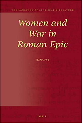 Women And War In Roman Epic Elina Pyy