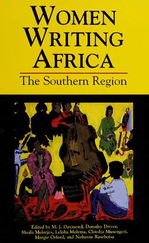 Women Writing Africa The Southern Region M J Daymond Dorothy Driver Sheila Meintjes Margie Orford Chiedza Musengezi Leloba Molema Nobantu Rasebotsa