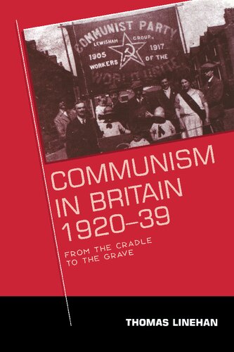 Communism In Britain 192039 From The Cradle To The Grave Thomas Linehan