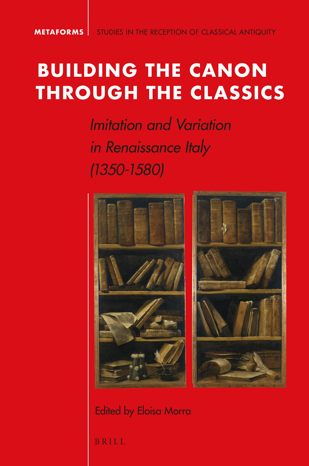 Building The Canon Through The Classics Imitation And Variation In Renaissance Italy 13501580 Eloisa Morra