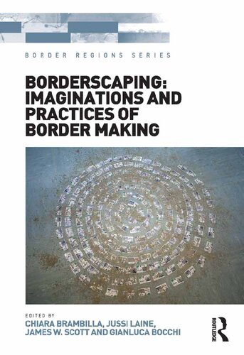 Borderscaping Imaginations And Practices Of Border Making Chiara Brambilla