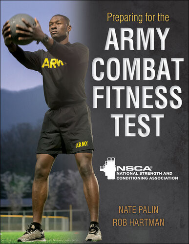 Preparing For The Army Combat Fitness Test Nsca National Strength Conditioning Association